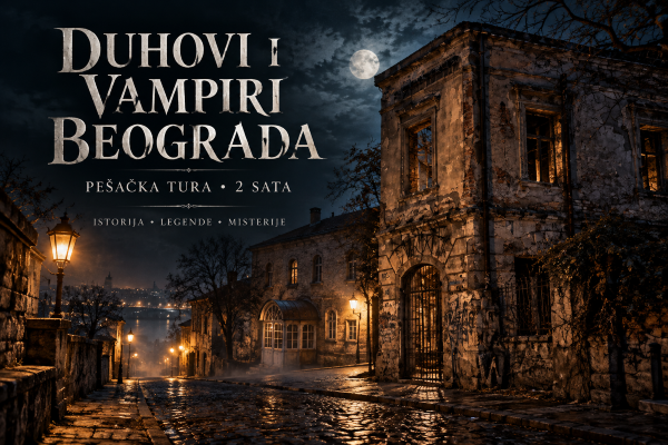 Pešačka tura Duhovi i vampiri Beograda kroz istorijske delove grada